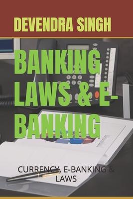 Banking Laws & E-Banking: E-Currency, Banking & Laws