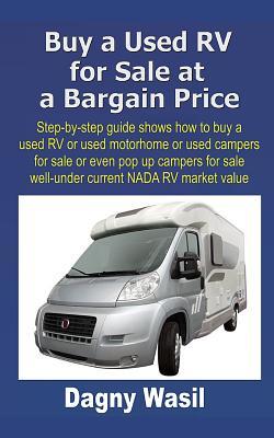 Buy a Used RV for Sale at a Bargain Price: Step-by-step guide shows how to buy a used RV or used motorhome or used campers for sale or even pop up cam