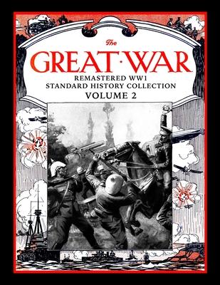 The Great War: Remastered WW1 Standard History Collection Volume 2