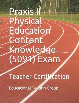 Praxis II Physical Education Content Knowledge (5091) Exam: Teacher Certification