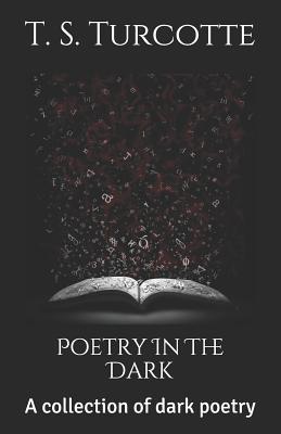 Poetry in the Dark: A Collection of Dark Poetry