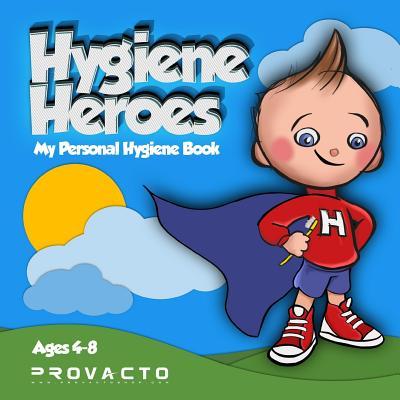 Hygiene Heroes! My Personal Hygiene Book: Kids Hygiene Book. WE CAN TAKE CARE OF OURSELVES! WE CAN DO IT! HOW 'BOUT YOU?