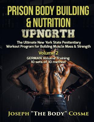 Prison Body Building & Nutrition: Upnorth The Ultimate New York State Penitentiary Workout Program for Building Muscle Mass & Strength Volume 2 GERMAN