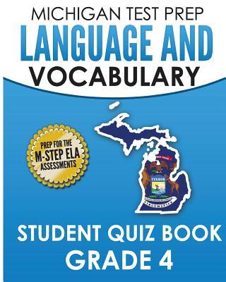 MICHIGAN TEST PREP Language & Vocabulary Student Quiz Book Grade 4: Covers Revising, Editing, Writing Conventions, Grammar, and Vocabulary