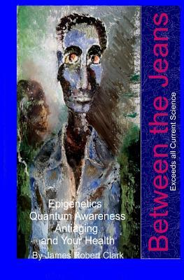 Between the Jeans: Epigentics, Awareness, Antiaging, and Health Exceeding Currenr Science Subscription