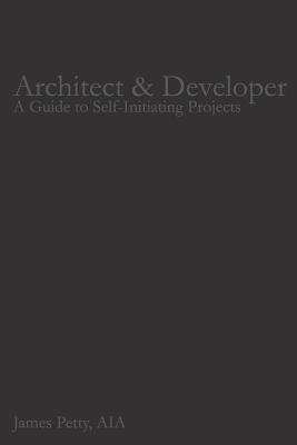 Architect & Developer: A Guide to Self-Initiating Projects