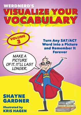 Visualize Your Vocabulary: Turn Any SAT/ACT Word into a Picture and Remember It Forever