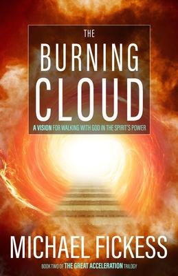 The Burning Cloud: A Vision for Walking with God in the Spirit's Power