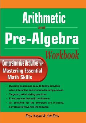 Arithmetic and Pre-Algebra Workbook: Comprehensive Activities for Mastering Essential Math Skills