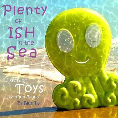 Plenty of Ish in the Sea: A Story of Toys Lost Then Found