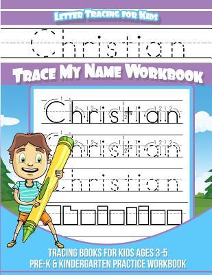 Letter Tracing for Kids Christian Trace my Name Workbook: Tracing Books for Kids ages 3 - 5 Pre-K & Kindergarten Practice Workbook