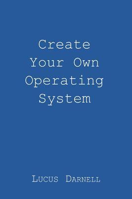 Create Your Own Operating System