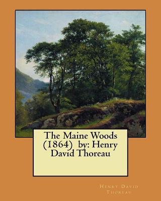 The Maine Woods (1864) by: Henry David Thoreau