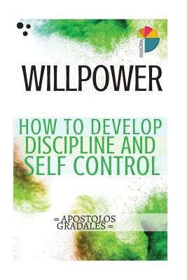 Willpower: 21 steps to develop discipline and self control