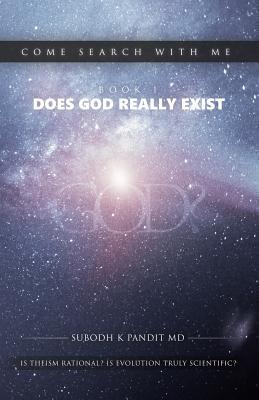 Come Search With Me: Does God Really Exist: Is Theism Rational? Is Evolution Truly Scientific? - Book 1