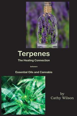 Terpenes, The Healing Connection Between Essential Oils and Cannabis