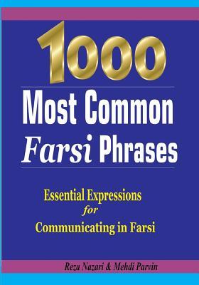 1000 Most Common Farsi Phrases: Essential Expressions for Communicating in Farsi