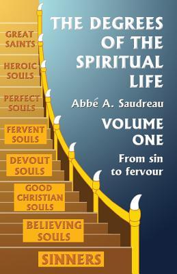 The Degrees of the Spiritual Life, Volume One: A Method of Directing Souls according to their Progress in Virtue