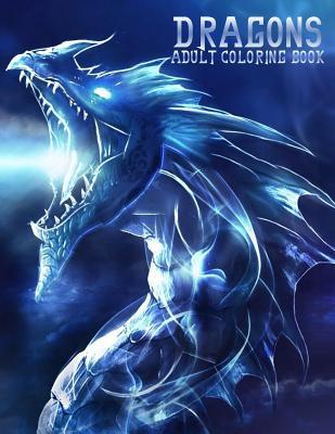 Dragons: Adult Coloring Book: Large, Stress Relieving, Relaxing Dragon Coloring Book for Adults, Grown Ups, Men & Women. 45 One