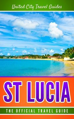 St Lucia: The Official Travel Guide