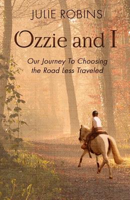 Ozzie and I: Our Journey to Choosing the Road Less Traveled