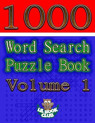 1000 Word Search Puzzle Book Volume 1: The Ultimate Collection of Word Searches in the Universe!