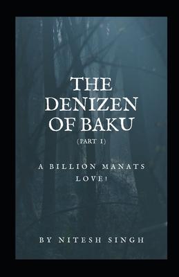 The Denizen Of Baku: a billion manats love! (reprint edition)