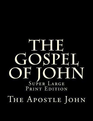 The Gospel of John: Super Large Print Edition