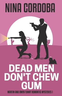 Dead Men Don't Chew Gum: A Martin and Owen Mystery