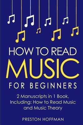 How to Read Music: For Beginners - Bundle - The Only 2 Books You Need to Learn Music Notation and Reading Written Music Today