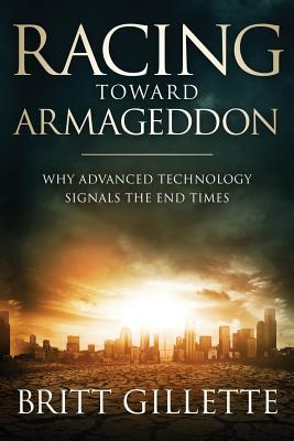 Racing Toward Armageddon: Why Advanced Technology Signals the End Times