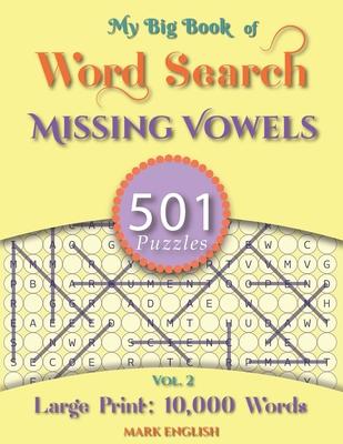 My Big Book Of Word Search: 501 Missing Vowels Puzzles, Volume 2