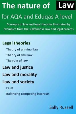 The Nature of Law for AQA and Eduqas A Level: Concepts of law and legal theories illustrated by examples from the substantive law and legal process