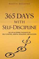 365 Days With Self-Discipline: 365 Life-Altering Thoughts on Self-Control, Mental Resilience, and Success Subscription