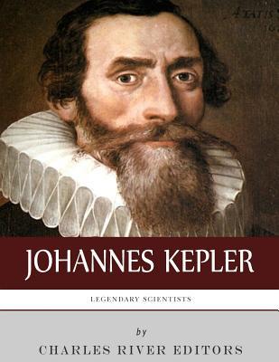 Legendary Scientists: The Life and Legacy of Johannes Kepler