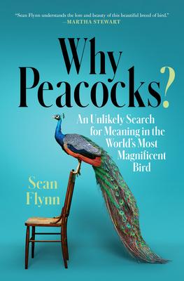 Why Peacocks?: An Unlikely Search for Meaning in the World's Most Magnificent Bird Subscription