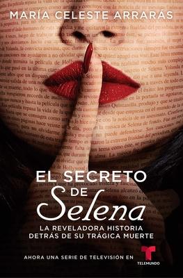 El Secreto de Selena (Selena's Secret): La Reveladora Historia Detrs de Su Trgica Muerte