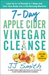 7-Day Apple Cider Vinegar Cleanse: Lose Up to 15 Pounds in 7 Days and Turn Your Body Into a Fat-Burning Machine Subscription