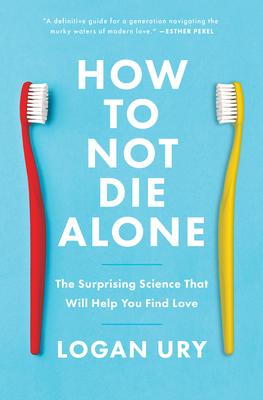 How to Not Die Alone: The Surprising Science That Will Help You Find Love Subscription