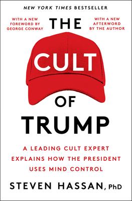 The Cult of Trump: A Leading Cult Expert Explains How the President Uses Mind Control