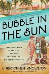 Bubble in the Sun: The Florida Boom of the 1920s and How It Brought on the Great Depression Subscription