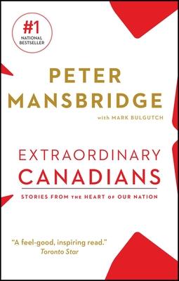 Extraordinary Canadians: Stories from the Heart of Our Nation