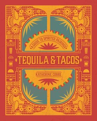 Tequila & Tacos: A Guide to Spirited Pairings