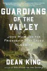 Guardians of the Valley: John Muir and the Friendship That Saved Yosemite Subscription