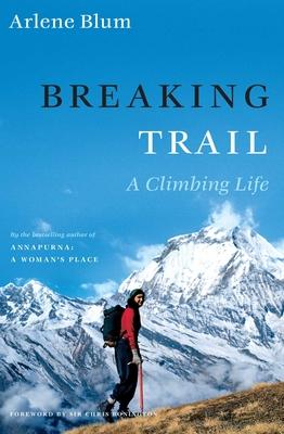 Breaking Trail: A Climbing Life