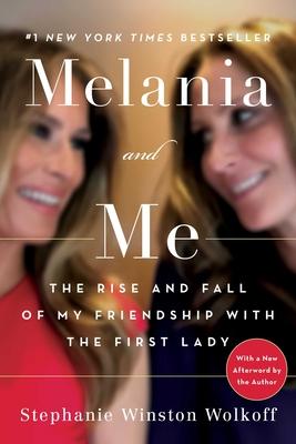 Melania and Me: The Rise and Fall of My Friendship with the First Lady