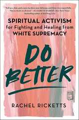 Do Better: Spiritual Activism for Fighting and Healing from White Supremacy Subscription
