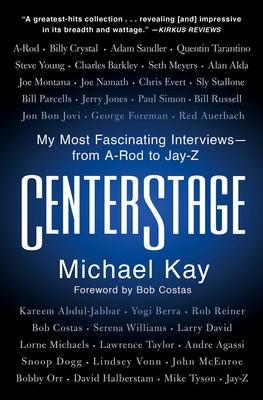 Centerstage: My Most Fascinating Interviews--From A-Rod to Jay-Z