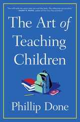 The Art of Teaching Children: All I Learned from a Lifetime in the Classroom Subscription