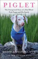 Piglet: The Unexpected Story of a Deaf, Blind, Pink Puppy and His Family Subscription